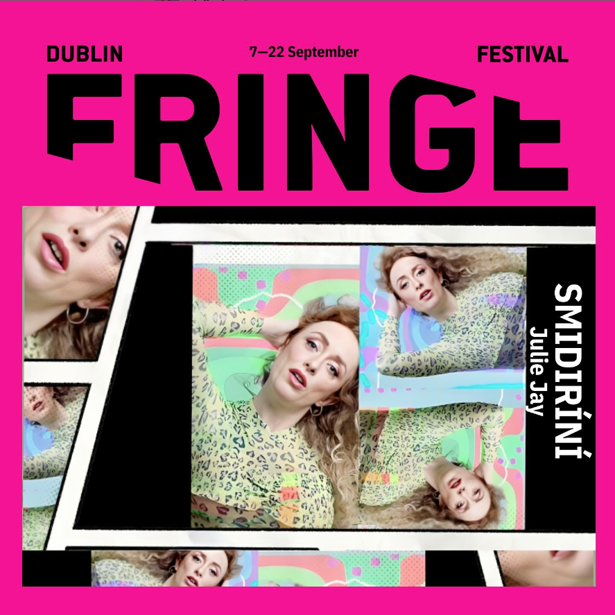 Smidiríní, le Julie Jay - Fringe Fest Átha Cliath